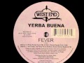 Yerba Buena - "Fever"  Ian Friday's Tea Party Vocal mix.