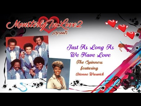 The Spinners (feat. Dionne Warwick) - Just As Long As We Have Love (1975)