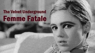 The Velvet Underground  "Femme Fatale" - A Tribute To Edie Sedgwick