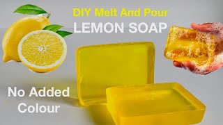 How To Make Home Made LEMON SOAP To Remove All Stubborn Pigmentations (Melt And Pour)