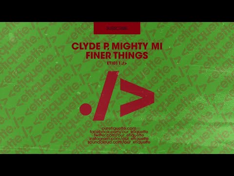 Clyde P, Mighty Mi - Finer Things (Extended Mix)