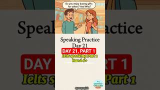 Speaking Practice Part 1. Day 21: Do you enjoy buying gifts for others? Why?