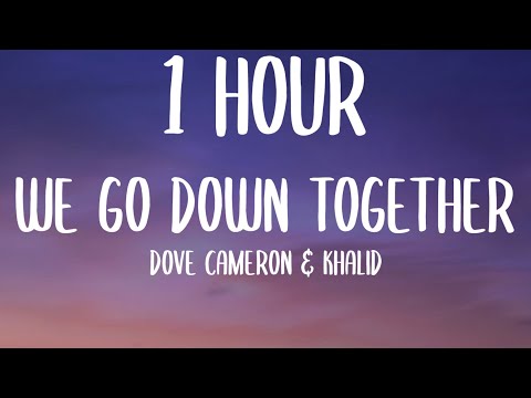 Dove Cameron & Khalid - We Go Down Together (1 HOUR/Lyrics)