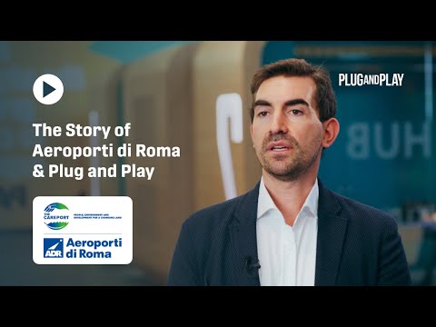 The Story of Aeroporti di Roma & Plug and Play: Enhancing the Passenger Experience with Innovation
