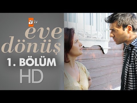 Eve Dönüş 1. Bölüm