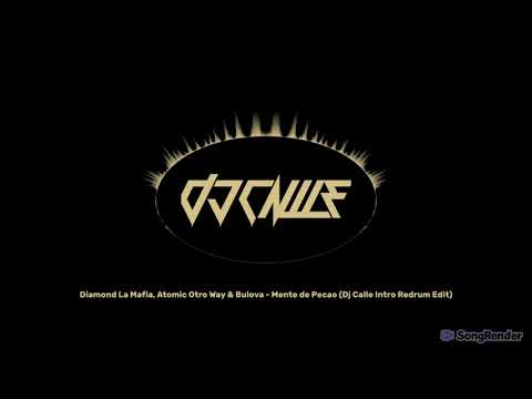 Diamond La Mafia, Atomic Otro Way, Bulova - Mente de Pecao (Dj Calle Intro Redrum Edit)