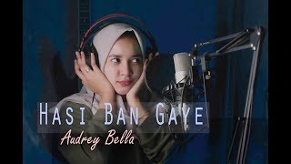 Download lagu Hasi Ban Gaye (Cover) By Audrey Bella II Indonesia II mp3