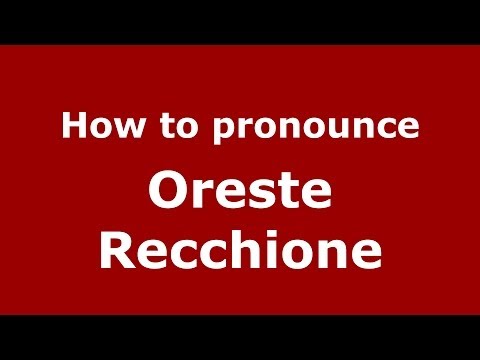 How to pronounce Oreste Recchione (Italian/Italy) - PronounceNames.com