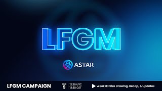Astar LFGM Campaign - Final Livestream<br/>December 10, 2024 (00:30:07) Astar LFGM Campaign - Final Livestream<br/>December 10, 2024 (00:30:07)