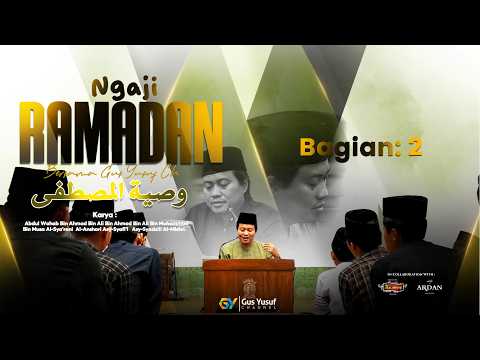 Episode 02 || Ngaji Ramadan Kitab Washiyatul Musthofa - Gus Yusuf Chudlori -