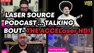 Laser Source Podcast - Talking About The ACCELaser HD 1 and Lightburn 2.0