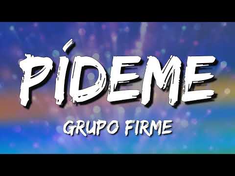 Pideme - Grupo Firme (Letra\Lyrics)
