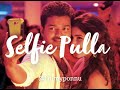 Selfie Pulla Slowed Reverbed Tamil