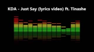 KDA - Just Say (lyrics Video) ft. Tinashe