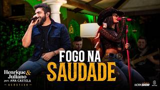 Henrique e Juliano - FOGO NA SAUDADE - part. Ana Castela