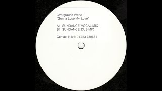 Overground Werx - Gonna Lose My Love (Sundance Dub Mix)