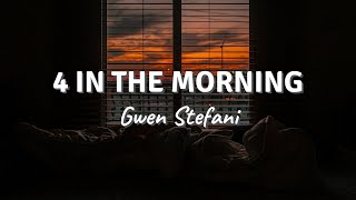 4 IN THE MORNING by Gwen Stefani (Lyric Video)