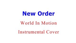 New Order - World In Motion - Instrumental Cover