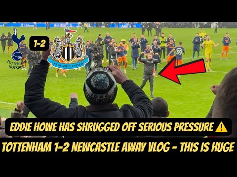 Tottenham 1-2 Newcastle away day vlog - EMOTIONAL SCENES AS EDDIE HOWE DEFEATS SERIOUS PRESSURE !!!!