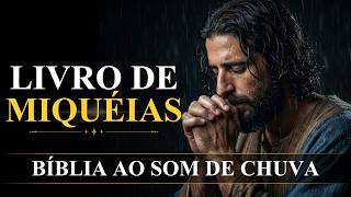 Livro de Miqueias [A Justiça de Deus e a Chuva da Misericórdia] Bíblia ao Som de Chuva