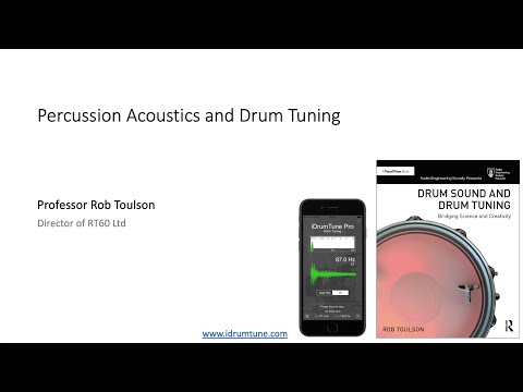 Percussion Acoustics and Drum Tuning - Full Academic Lecture by Professor Rob Toulson