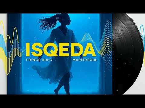 Prince Bulo - ISQEDA (feat. Marleysoul) [Official Audio]