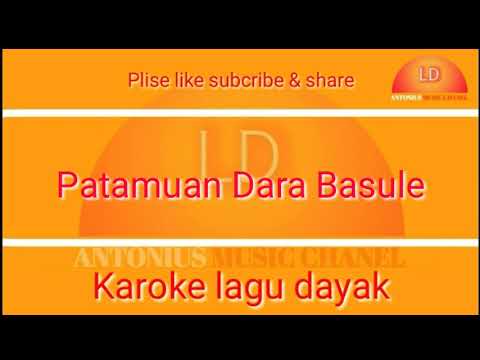 karoke lagu dayak PATAMUAN DARA BASULE