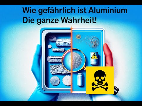 Wie gefährlich ist Aluminium - endlich erfährst du die ganze Wahrheit