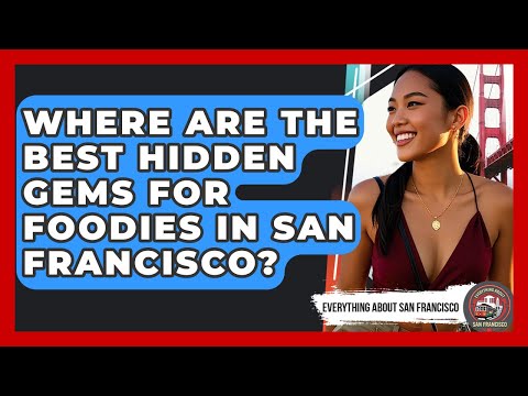 Where Are the Best Hidden Gems for Foodies in San Francisco? - Everything About San Francisco