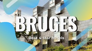 Top 10 hotels in Bruges: best 4 star hotels in Bruges, Belgium