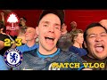 REECE JAMES IS BACK!! | EUROPE HERE WE COME!! | NOTTINGHAM FOREST 2-3 CHELSEA