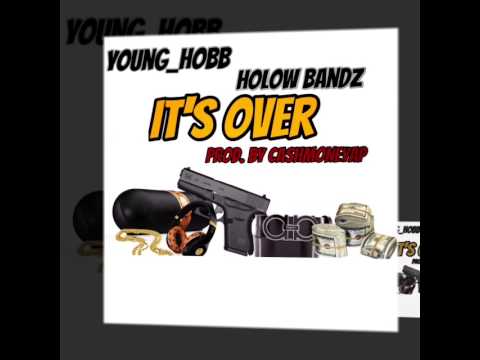 Young Hobb Ft. Holow Bandz - It's Over Prod.by Cashmoneyap