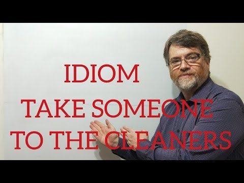 English Tutor Nick P Idioms (221) Take Someone to the Cleaners