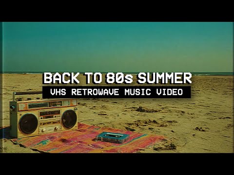 𝗕𝗔𝗖𝗞 𝗧𝗢 𝟭𝟵𝟴𝟬𝘀 𝗦𝗨𝗠𝗠𝗘𝗥 // Synthwave Retrowave VHS Nostalgia Music Video Mix