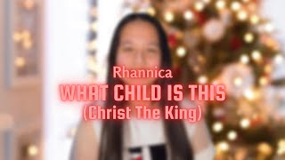 ♪ Rhannica - What Child Is This (Christ The King) [VOCAL COVER] ♪