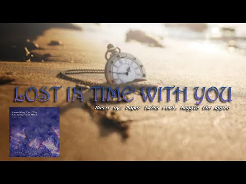 LOST IN TIME WITH YOU: Paper Twins #sentimental #iwritevideo #LostInTimeWithYou #music #popmusic