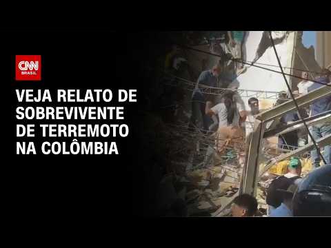 “Muitos não conseguiram escapar”, diz sobrevivente de terremoto na Colômbia | CNN BRASIL