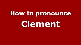 How to pronounce Clement