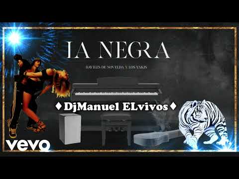daviles de novelda los yakis  DjManuel ELvivos la negra