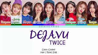 TWICE (트와이스) - DEJAVU Lyrics [Color Coded/HAN/ROM/ENG]