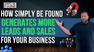 How Simply Be Found Generates More Leads and Sales for Your Business