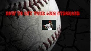 How to make your arm stronger in baseball and throw farther