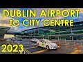 How To Get From Dublin Airport To City Centre In 2023 Ireland 4K