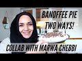 BANOFFEE PIE TWO WAYS | COLLAB WITH MARWA CHEBBI | RECIPE | Safs Life