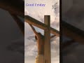 Good Friday Status Jesus Christ Song Church Prayers Shorts Jesus Goodfriday Prayer Church
