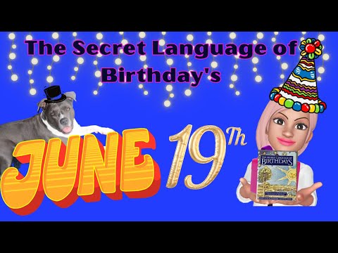June 19th "The Secret Language of Birthdays"