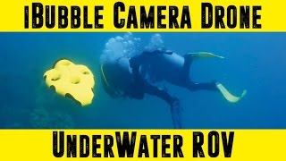 iBubble CAMERA DRONE UNDERWATER ROV REVIEW