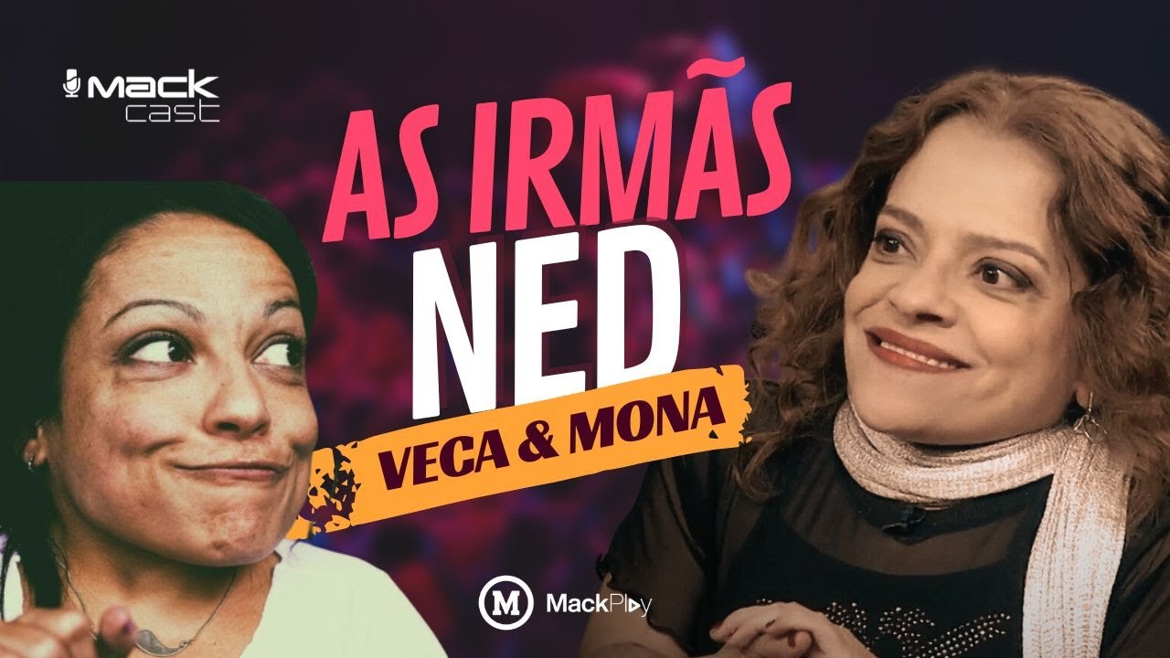 HISTÓRIAS DA FAMÍLIA DE NELSON NED | VERÔNICA + MONALISA | MACKCAST