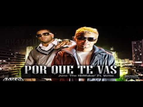 Juno The HitMaker Ft Voltio ¨El Chamaco¨ - Por Que Te Vas (NU Records)