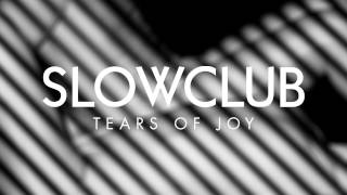 Slow Club - Tears of Joy (Official Audio)